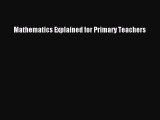 Mathematics Explained for Primary Teachers  Free PDF