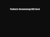 [PDF Download] Pediatric Dermatology DDX Deck [PDF] Online