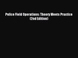 (PDF Download) Police Field Operations: Theory Meets Practice (2nd Edition) Read Online