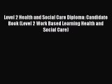 Level 2 Health and Social Care Diploma: Candidate Book (Level 2 Work Based Learning Health