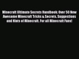 [PDF Download] Minecraft Ultimate Secrets Handbook: Over 50 New Awesome Minecraft Tricks &