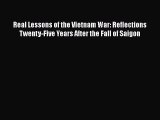 Real Lessons of the Vietnam War: Reflections Twenty-Five Years After the Fall of Saigon  Read