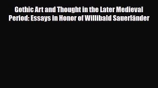 [PDF Download] Gothic Art and Thought in the Later Medieval Period: Essays in Honor of Willibald