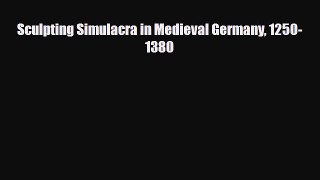[PDF Download] Sculpting Simulacra in Medieval Germany 1250-1380 [PDF] Online