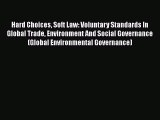 Hard Choices Soft Law: Voluntary Standards In Global Trade Environment And Social Governance
