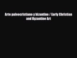 [PDF Download] Arte paleocristiano y bizantino / Early Christian and Byzantine Art [PDF] Full