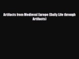 [PDF Download] Artifacts from Medieval Europe (Daily Life through Artifacts) [Download] Full