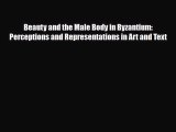 [PDF Download] Beauty and the Male Body in Byzantium: Perceptions and Representations in Art