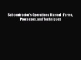 Subcontractor's Operations Manual : Forms Processes and Techniques  Free Books