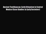 [PDF Download] Ancient Teotihuacan: Early Urbanism in Central Mexico (Case Studies in Early