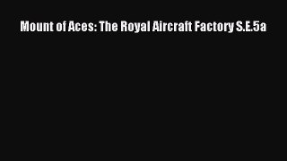 [PDF Download] Mount of Aces: The Royal Aircraft Factory S.E.5a [PDF] Full Ebook