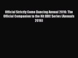 Official Strictly Come Dancing Annual 2016: The Official Companion to the Hit BBC Series (Annuals