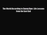 The World According to Danny Dyer: Life Lessons from the East End Read Online PDF