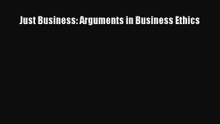 (PDF Download) Just Business: Arguments in Business Ethics PDF