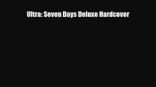 [PDF Download] Ultra: Seven Days Deluxe Hardcover [PDF] Online