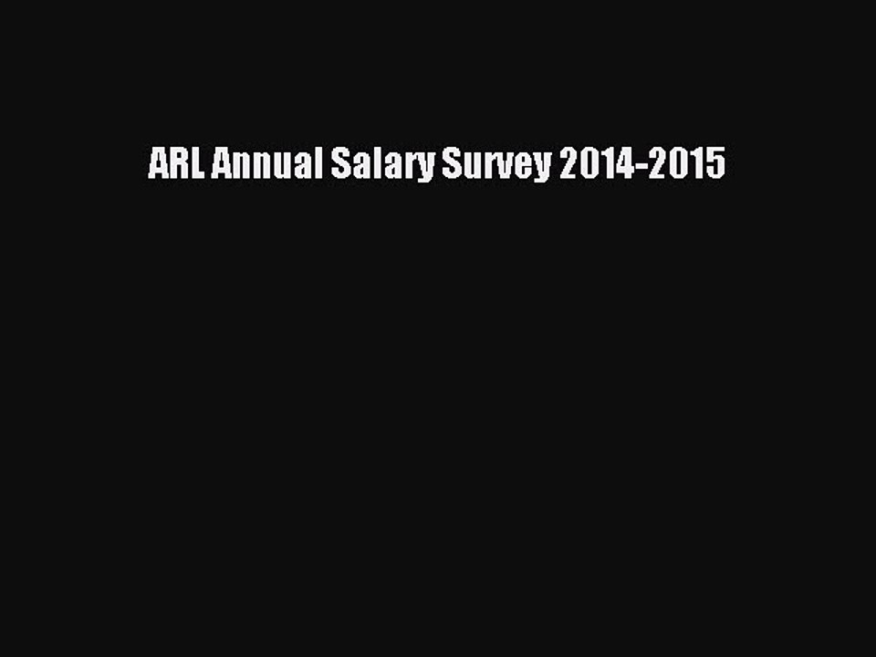 [PDF Download] ARL Annual Salary Survey 2014-2015 [Read] Online