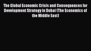 PDF Download The Global Economic Crisis and Consequences for Development Strategy in Dubai