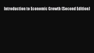 PDF Download Introduction to Economic Growth (Second Edition) PDF Online