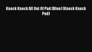 Knock Knock All Out Of Pad (Blue) (Knock Knock Pad)  Free Books