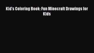 (PDF Download) Kid's Coloring Book: Fun Minecraft Drawings for Kids Read Online