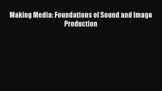 (PDF Download) Making Media: Foundations of Sound and Image Production Download