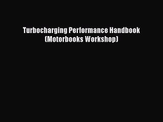 [PDF Download] Turbocharging Performance Handbook (Motorbooks Workshop) [Download] Online