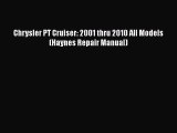 [PDF Download] Chrysler PT Cruiser: 2001 thru 2010 All Models (Haynes Repair Manual) [PDF]