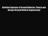 [PDF Download] Driveline Systems of Ground Vehicles: Theory and Design (Ground Vehicle Engineering)