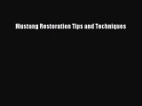 [PDF Download] Mustang Restoration Tips and Techniques [Read] Online