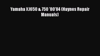 [PDF Download] Yamaha XJ650 & 750 '80'84 (Haynes Repair Manuals) [PDF] Online