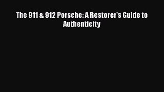 [PDF Download] The 911 & 912 Porsche: A Restorer's Guide to Authenticity [Read] Online