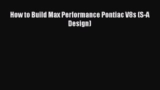 [PDF Download] How to Build Max Performance Pontiac V8s (S-A Design) [PDF] Online