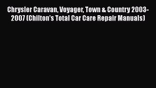 [PDF Download] Chrysler Caravan Voyager Town & Country 2003-2007 (Chilton's Total Car Care