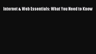 [PDF Download] Internet & Web Essentials: What You Need to Know [Read] Online