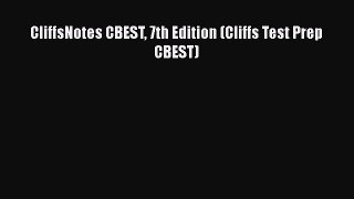 [PDF Download] CliffsNotes CBEST 7th Edition (Cliffs Test Prep CBEST) [Download] Online