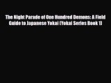 [PDF Download] The Night Parade of One Hundred Demons: A Field Guide to Japanese Yokai (Yokai