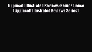 [PDF Download] Lippincott Illustrated Reviews: Neuroscience (Lippincott Illustrated Reviews