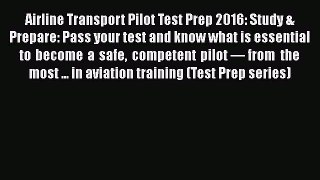 [PDF Download] Airline Transport Pilot Test Prep 2016: Study & Prepare: Pass your test and