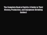 The Complete Book of Spirits: A Guide to Their History Production and Enjoyment (Drinking Guides)