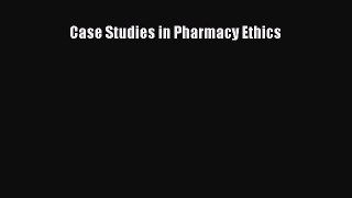 [PDF Download] Case Studies in Pharmacy Ethics [Download] Full Ebook