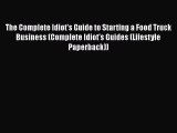 The Complete Idiot's Guide to Starting a Food Truck Business (Complete Idiot's Guides (Lifestyle