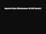 [PDF Download] Imperial Glory (Warhammer 40000 Novels) [Read] Online