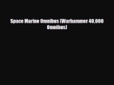 [PDF Download] Space Marine Omnibus (Warhammer 40000 Omnibus) [Read] Full Ebook