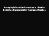 [PDF Download] Managing Information Resources in Libraries: Collection Management in Theory