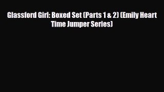 [PDF Download] Glassford Girl: Boxed Set (Parts 1 & 2) (Emily Heart Time Jumper Series) [PDF]