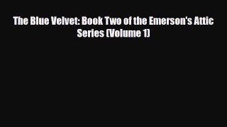 [PDF Download] The Blue Velvet: Book Two of the Emerson's Attic Series (Volume 1) [Read] Full