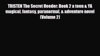 [PDF Download] TRISTEN The Secret Heeder: Book 2 a teen & YA magical fantasy paranormal & adventure
