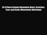 [PDF Download] Fix It! How to Repair Automotive Dents Scratches Tears and Stains (Motorbooks