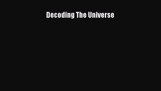 [PDF Download] Decoding The Universe [Read] Online