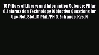 [PDF Download] 10 Pillars of Library and Information Science: Pillar 8: Information Technology